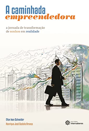 A caminhada empreendedora:: a jornada de transformação de sonhos em realidade