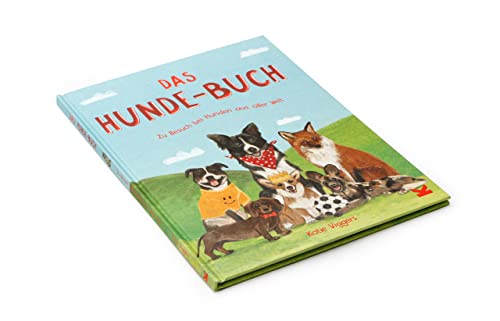 Das Hunde-Buch: Zu Besuch bei Hunden aus aller Welt