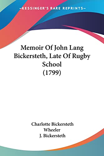 Memoir Of John Lang Bickersteth, Late Of Rugby School (1799)