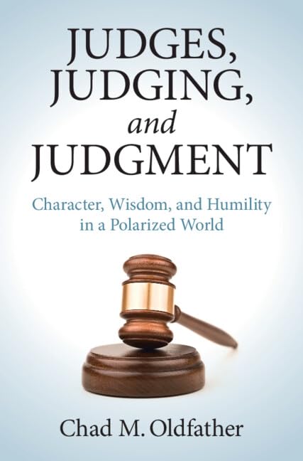 Judges, Judging, and Judgment: Character, Wisdom, and Humility in a Polarized World      Kindle Edition