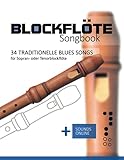  Blockflöte Songbook - 34 traditionelle Blues Songs für Sopran- oder Tenorblockflöte: + Sounds online