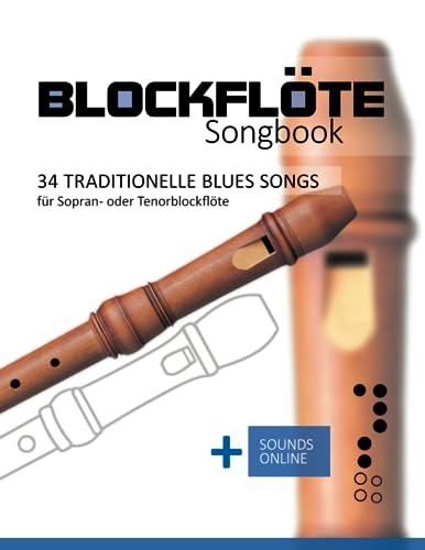 Blockflöte Songbook - 34 traditionelle Blues Songs für Sopran- oder Tenorblockflöte: + Sounds online