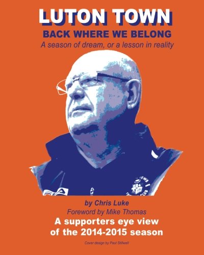 Luton Town: Back Where We Belong: A season of dream, or a less