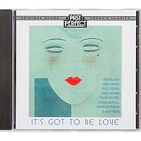 It's Got To Be Love CD: 1920s, 30s & 40s Vintage Love Songs. Tunes Remastered From the Original Recordings by Past Perfect