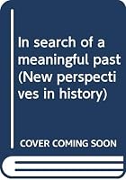 In search of a meaningful past (New perspectives in history) 0395125677 Book Cover