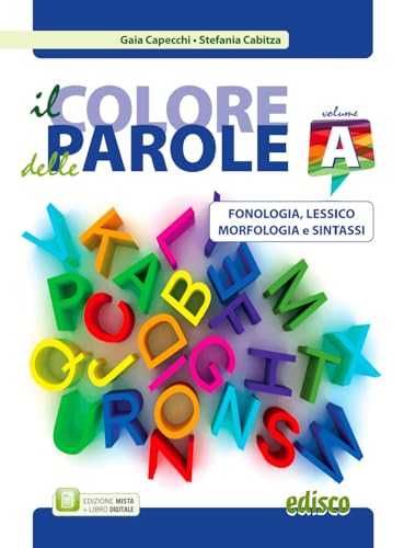 9788844121136 Colore delle parole. Per la Scuola media. Con e-book. Con espansione online. Fonologia, lessico, morfologia e sintassi (Vol. 1)