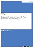 Linguistic Features in -How I Met Your Mother-. a Linguistic Analysis 3668405689 Book Cover