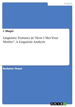 Paperback Linguistic Features in "How I Met Your Mother". A Linguistic Analysis Book