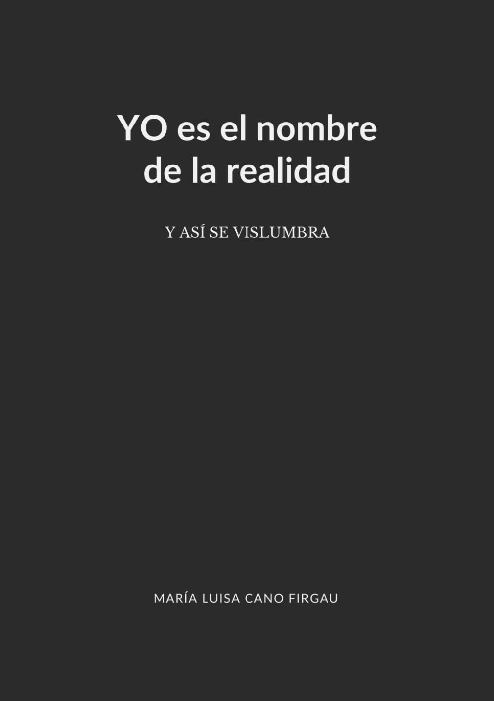 Yo es el nombre de la realidad: y así se vislumbra