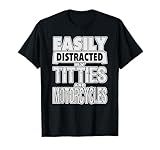 Funny Easily Distracted by TITTIES & MOTORCYCLES Design T-Shirt