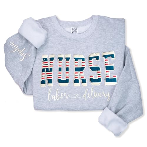 Appliqué Custom Embroidered Labor and Delivery Sweatshirt for Nurses with name on sleeve, Labor and Delivery Nurse Shirt,L&D Nurse Gift, Future Nurse Gifts,labor and delivery nurse,Nurse Appreciation