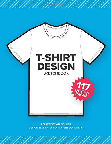 Geek Design BookT-SHIRT Design Sketchbook: T-Shirt Design Figures, Design Templates For T-Shirt Designers. Front & Back each page.: Size 8.15 x 11 Inch. | 120 Pages (Fashion Design Sketchbook)