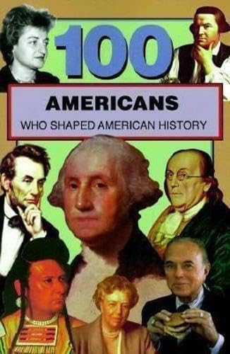 100 Americans Who Shaped American History (100 Series)