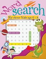 Word Search For Clever Kids Ages 6-8: 75 Themed word search puzzles Large Print for beginners to improve vocabulary with fun and challenging themes ... word search activities. 92 pages, size 8,5x11 B0B5PLNZ27 Book Cover