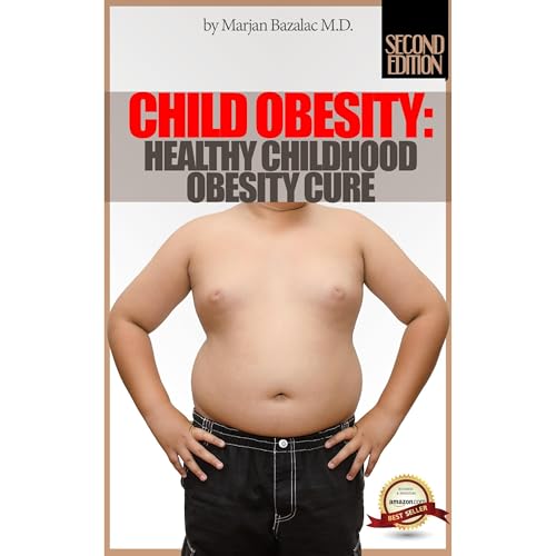 Child Obesity: Healthy Childhood Obesity Cure (Parents Guide For Helping Children Live Healthy) : Marjan Bazalac M.D. episode artwork