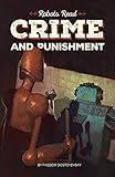 CRIME AND PUNISHMENT read and understood by robots: World Classics translated and brought to you by machines (RobotsRead: World Classics) (Volume 1)
