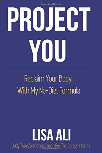 Project You: Reclaim Your Body With My 'No Diet' Formula