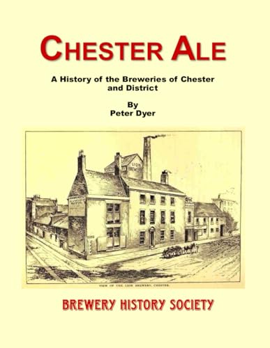 Chester Ale: A History Of The Breweries Of Chester And District