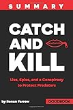 Summary of Catch and Kill: Lies, Spies and a Conspiracy to Protect Predators By Ronan Farrow