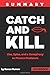Summary of Catch and Kill: Lies, Spies and a Conspiracy to Protect Predators By Ronan Farrow