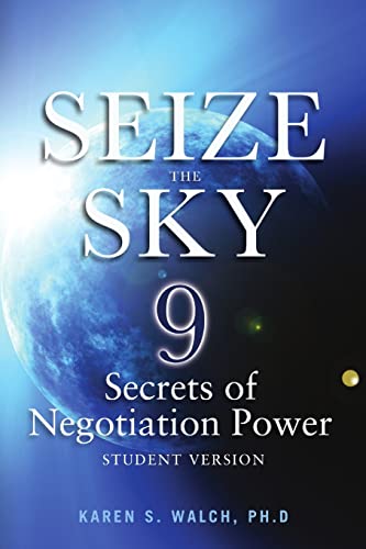 Seize the Sky: 9 Secrets of Negotiation Power: Student Version