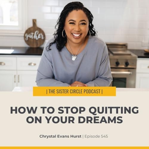 #545 – How to Stop Quitting on Your Dreams