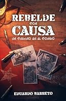 Rebelde con Causa: Un cubano en el Congo B0G2XDP7MZ Book Cover