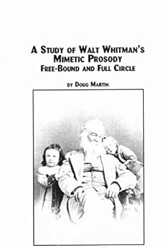 Hardcover A Study of Walt Whitman's Mimetic Prosody: Free-Bound and Full Circle (Studies in American Literature) Book
