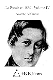 La Russie en 1839 - Volume IV (French Edition)