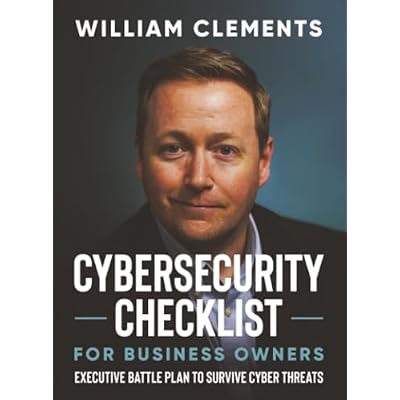 Cybersecurity Checklist for Business Owners: Executive Battle Plan to Survive Cyber Threats