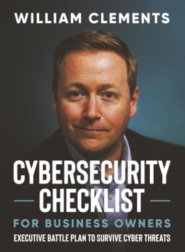 Cybersecurity Checklist for Business Owners: Executive Battle Plan to Survive Cyber Threats