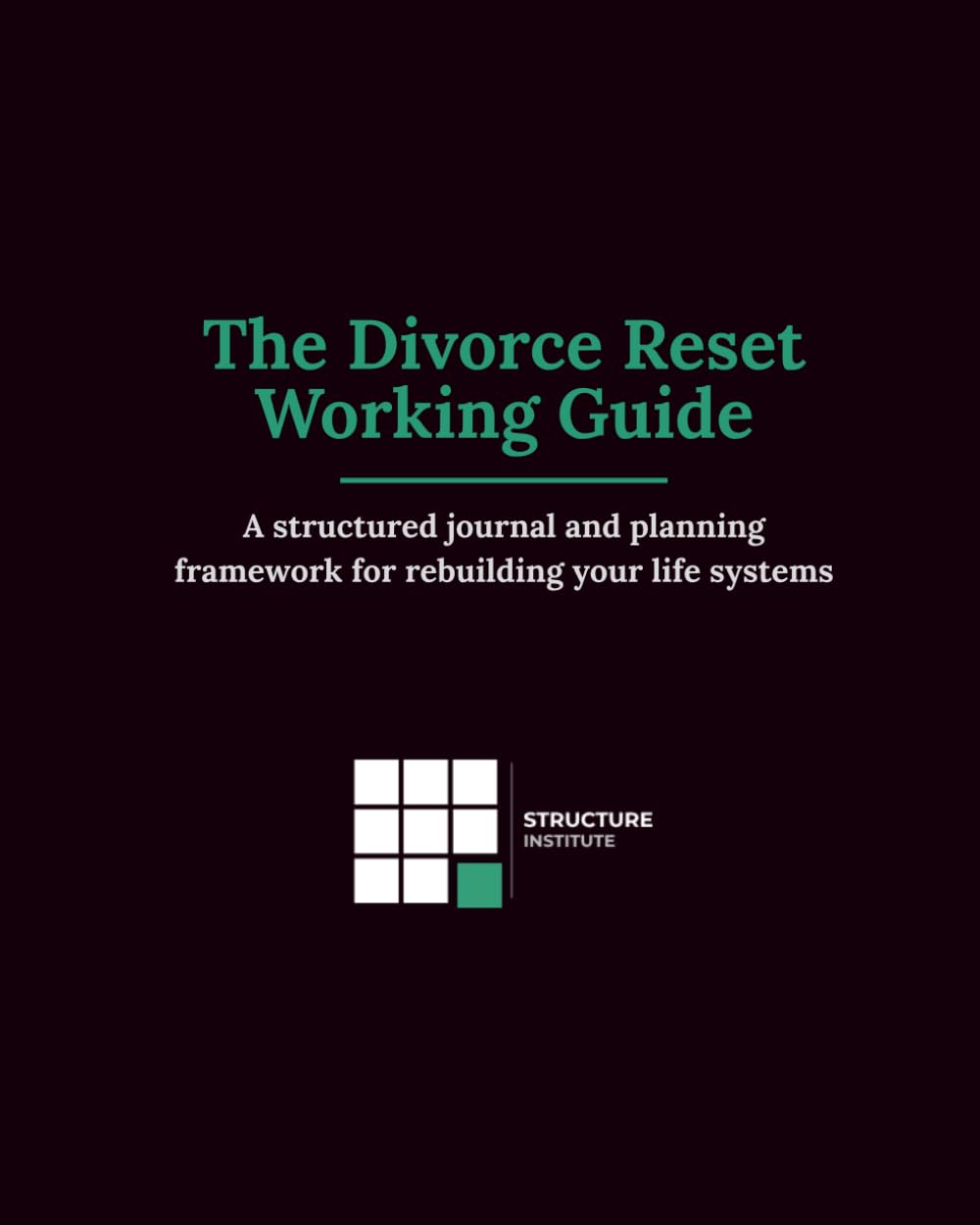 The Divorce Reset Working Guide: A structured journal and planning framework for rebuilding your life systems