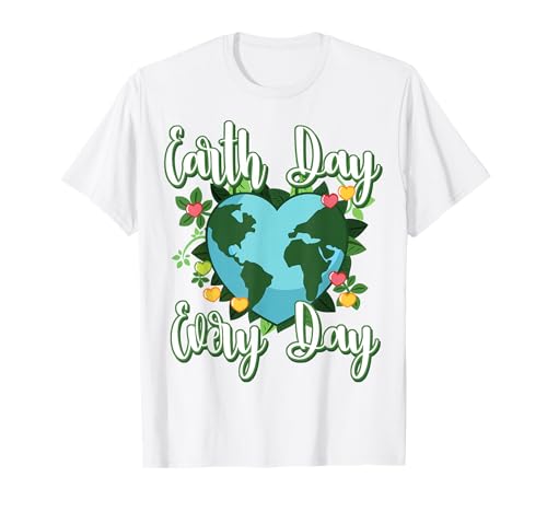 Earth Day Every Day Environmental Climate Change Awareness T-Shirt