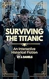 titanic streaming  Surviving the Titanic: An Interractive Historical Fiction (English Edition)