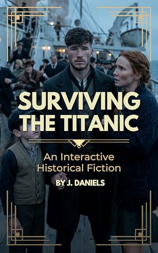  Surviving the Titanic: An Interractive Historical Fiction (English Edition)