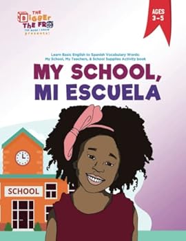 The Bigger the Fro' the More I Know: Learn Basic English to Spanish Vocabulary Words: My School, My Teachers, & School Supplies Activity book