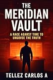  The Meridian Vault: When Data Becomes Power, Time is the Ultimate Weapon (English Edition)