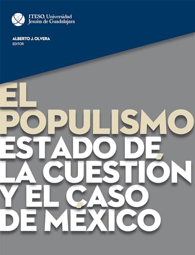 El populismo. Estado de la cuestión y el caso de México (Spanish Edition)