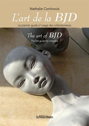 Télécharger L’art de la BJD le premier guide à l’usage des collectionneurs - The art of BJD The first guide Gratuit