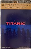 Brand New Playbill from Titanic at New York City Center Encores! starring CHUCK COOPER BONNIE MILLIGAN ADAM CHANLER-BERAT RAMIN KARIMLOO LILLI COOPER JUDY KUHN ANDREW DURAND AJ. SHIVELY JOSE LLANA June 2024