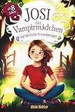 Josi – das Vampirmädchen – Ein spannendes Kinderbuch ab 8 Jahren über Mut, Freundschaft und die Kraft, anders zu sein (Große Schrift für Erstleser) – Band 2: Gefährliche Freundschaft