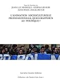 L'animation socioculturelle professionnelle, quels rapports au politique ? (Des paroles & des actes)