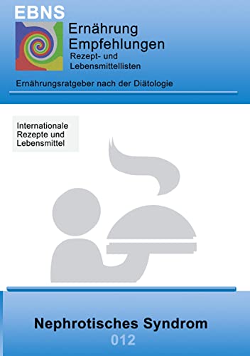 Ernährung bei Nephrotisches Syndrom (Niere-Eiweißverlust): Ernährungsratgeber nach der Diätologie (EBNS Ernährungsempfehlungen)