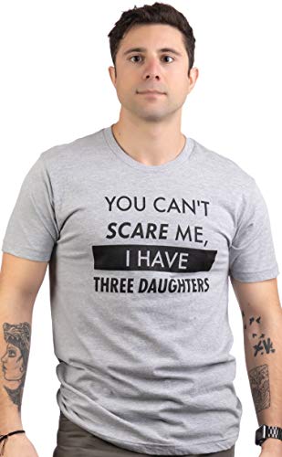 You Can't Scare Me, I Have Three Daughters | Funny Dad Daddy Joke Men T-Shirt-(Adult,Xl) Vintage Grey #TOP1