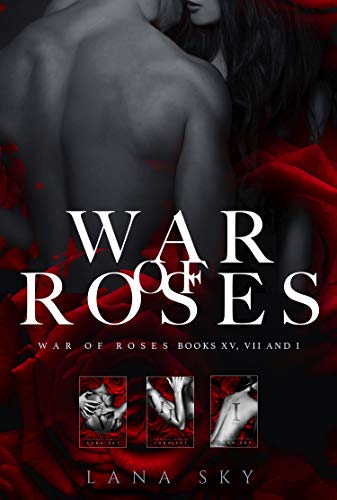The Complete War of Roses Trilogy: A Dark Mafia Romance: XV, VII and I: War of Roses Universe (The War of Roses Universe Box Sets Book 1)