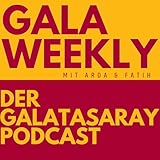 Gala Weekly - Der Galatasaray Podcast