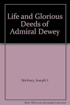 Hardcover Life & Glorious Deeds of Admiral Dewey Book
