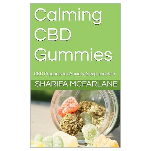 Calming CBD Gummies : CBD Products for Anxiety, Sleep, and Pain (Supplements)