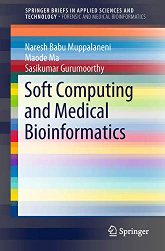 Soft Computing and Medical Bioinformatics (SpringerBriefs in Applied Sciences and Technology) view 2