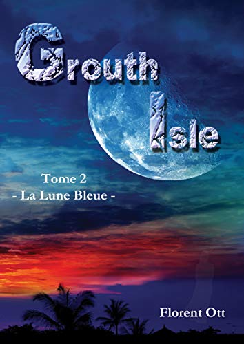 Télécharger Grouth Isle: La Lune Bleue Francais PDF